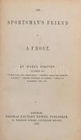 Hieover, Harry: The sportsmans friend in a frost. London, 1857. Thomas Cautley. KIadói, aranyozott gerincű egészvászon kötésben. Rókavadászat, lóverseny témájú könyv. Jó állapotban.