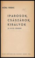 Móra Ferenc: Iparosok, császárok, királyok és egyéb céhbeliek Szeged, é.n., Szukits. Későbbi aranyozott gerincű és borítójú műbőr kötésben.