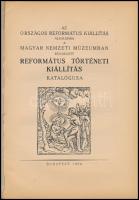 1934 Az Országos Református Kiállítás alkalmára a Magyar Nemzeti Múzeumban rendezett református tört...