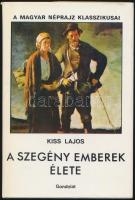 Kiss Lajos:A szegény emberek élete, A magyar néprajz klasszikusai. Gondolat Kiadó, Bp., 1981. Első kötet, harmadik kiadás. Kiadói vászonkötés papír védőborítóban.