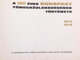 Dr. Szabó Dezső (szerk.): A 100 éves Budapest tömegközlekedésének története 1873-1973. Bp., Közleked...