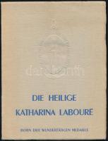 Die Heilige Katharina Labouré. Botin der Wundertätigen Medaille. Lyon, 1947, M. Lescuyer & Fils. Fekete-fehér fotókkal. Német nyelven. Kiadói papírkötés.