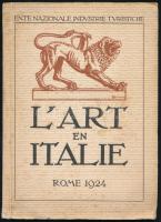 1924 LArt en Italie. Rome, 1924., Office National Italien du Tourisme, Olasz nyelven. Kiadói papírkötés.