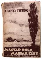 Fodor Ferenc: Magyar föld, magyar élet. Bp., 1944., Szent István-Társulat, 405+3 p.+ XXXII t. II. kiadás. Kiadói papírkötés, laza kötéssel.
