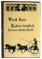 Török Imre: Kedves lovakról, furcsa emberekről. Bp., 1980, Magvető. Kiadói egészvászon-kötés, műanyag védőborítóval, volt könyvtári példány.