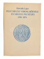 Horváth Lajos: Pest megye városi, községi és megyei pecsétjei 1381-1876. H.n., 1982, Pest megyei Levéltár. Kiadói papír kötésben.