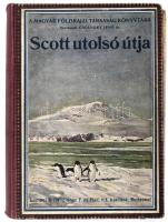 Scott utolsó útja. Magyar Földrajzi Társaság Könyvtára. Bp.,1923, Lampel R. (Wodianer F. és Fiai). Kiadói illusztrált félvászonkötés, sérült gerinccel.