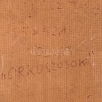 Orosz János (1932-2019): Cirkuszosok, 1973. Olaj, farost, jelzett. Hátoldalán autográf felirattal. F...
