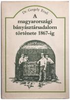 Gergely Ernő: A magyarországi bányásztársadalom története 1867-ig. Bp., 1986, Műszaki. Kiadói papírkötés.