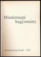 Tarján Gábor: Mindennapi hagyomány. Néprajzi ismeretek mai használatra. Dabas, 1984, Mezőgazdasági K...