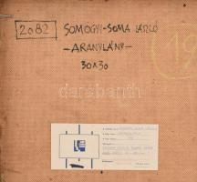 Somogyi-Soma László (1927-2004): Aranylány. Olaj, farost, jelzett. Hátoldalán autográf felirattal és...