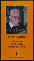 Dobó Andor: Betekintés az óriások birodalmába. Bp., 2005 Szenci Molnár Társaság. Kiadói papírkötés. Dedikált.