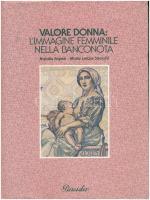 Natalia Aspesi - Maria Letizia Strocchi: Valore Donna LImmagine Femminile nella Banconota. Pineider, Firenze, 1991.