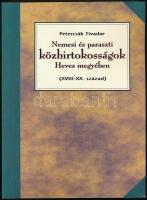 Petercsák Tivadar: Nemesi és paraszti közbirtokosságok Heves megyében (XVIII-XX. század). Eger, 2003. Heves Megyei Múzeumi Szervezet, Dobó István Vármúzeum. Fekete-fehér képekkel illusztrált. Kiadói papírkötésben, újszerű állapotban.