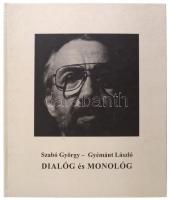 Szabó György - Gyémánt László: Dialóg és monológ. Bp., 1995, DFC Kiadó. Kiadói kartonált kötés, jó állapotban.