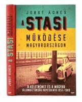 Jobst Ágnes: A Stasi működése Magyarországon. A keletnémet és a magyar állambiztonság kapcsolata 1955-1989. Bp., 2015, Jaffa. Kiadói  kartonált papírkötés.