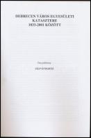 Debrecen város egyesületi katasztere 1833-2001 között. Hajdú- Bihar Megyei Levéltári közlemények 28....