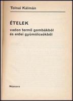 Tolnai Kálmán: Ételek vadon termő gombákból és erdei gyümölcsökből. Bp, 1984, Népszava Lap- és Könyv...