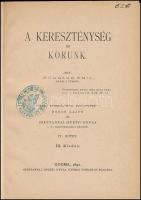 Bougaud Emil: A kereszténység és korunk. Gyoma, 1892 Kner. III. kiadás. Intézményi bélyegzéssel. Kopott, foltos.