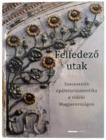 Brunner Attila (Szerk.): Felfedező utak - Szecessziós épületornamentika a vidéki Magyarországon. Bp., 2016, Holnap. Nagyon gazdagon illusztrált. Kiadói papírkötés.