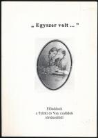 " Egyszer volt...". Előadások a Teleki és Vay családok történetéből. " Háromszáz év történelme egy család életében, egy család a történelemben. " A telekiek 1697-1997. A Teleki Tehetséggondozó Kollégiumban 1997. november 13-án megrendezett konferencia anyaga. Szerk.: Holopcev Péter. Miskolc, 1998, Teleki Tehetséggongozó Kollégium. Megjelent 500 példányban. Kiadói papírkötés, jó állapotban.