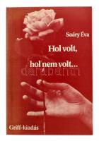 Saáry Éva: Hol volt, hol nem volt. ... Pillanatképek magamról és a korról, melyben élnem rendeltetett. München,(1985),Újváry Griff Verlag. Kiadói papírkötés. Emigráns kiadás! A szerző által dedikált.