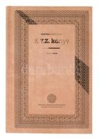 Dessewffy Aurél: X.Y.Z. könyv. Reprint kiadás. Bp., 2014, Molnár Tamás Kutató Központ / Nemzeti Közszolgálati Egyetem. Kiadói kartonált papírkötés.