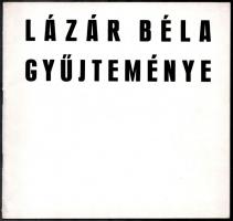 Lázár Béla gyűjteménye. A Janus Pannonius Múzeum művészeti kiadványai 22. Pécs, é.n. (1974-75), Pécsi Szikra Nyomda. Kiállítási katalógus, többek közt Rippl-Rónai József, Scheiber Hugó, Fényes Adolf, Orbán Dezső, Paizs Goebel Jenő stb. műveinek fekete-fehér reprodukcióival illusztrált. Kiadói papírkötés.