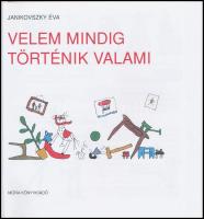 Janikovszky Éva: Velem mindig történik valami. Bp, 2015, Móra. Tizenkettedik kiadás. Réber László ra...