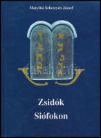 Matyikó Sebestyén József: Zsidók Siófokon. Debrecen,2000, Ethnica. Kiadói papírkötés. A szerző által dedikált.