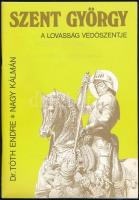 Tóth Endre-Nagy Kálmán: Szent György, a lovasság védőszentje. Bp., 1992, MH Oktatási és Kulturális Anyagellátó Központ. Kiadói papírkötésben.