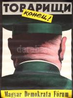 1990 Orosz István (1951- ): Tovariscsi konyec! MDF rendszerváltó plakát, felcsavarva, 67,5×47 cm