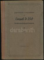 Javítási utasítás a Csepel D-350 tehergépkocsihoz. I. rész. Bp., 1950, Árpád Gyula. Kiadói félvászon kötésben.