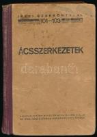 Ácsszerkezetek.Összeáll.: Bossányi József. Ipari szakkönyvtár 101-103. Bp., én., Ipari Tanfolyamok Országos Vezetősége. Fekete-fehér ábrákkal illusztrált. Kiadói félvászon-kötés, rossz állapotban.