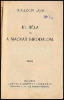 Thallóczy Lajos: III. Béla és a magyar birodalom. Bp., é.n., Lampel R. (Wodianer F. és fiai). Kiadói...