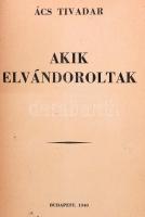 Ács Tivadar: Akik elvándoroltak. Bp.,1940,(Vác, Kapisztrán-ny.), 291 p. Papírkötésben.
