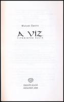 Masaru Emoto: A víz titokzatos élete Bp., 2008, Édesvíz. Kiadói papírkötés, érintetlen, kifogástalan...
