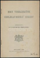 1892 Hogy viselkedjünk Choleraveszély idején? Közrebocsájtja: A Fő- és Székváros Tiszti Főorvosi Hivatala. Bp., 1892, Pesti Könyvnyomda Rt., 29 p. Papírkötésben, ceruzás aláhúzással, kissé foltos lapokkal.