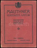 1912 Mauthner Ödön: Mauthner Kertészeti Kátéja. Benne a kertészet tízparancsolatjával. Bp.,(1912.),Mauthner Ödön, 160 p. Kiadói papírkötés, a gerincen kis szakadással.