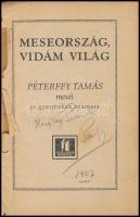 Meseország, vidám világ. Péterffy Tamás meséi. A szerző által dedikált és datált (1937 nov.)! Bp., é...