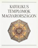 Dercsényi Balázs, Hegyi Gábor, Marosi Ernő, Török József: Katolikus templomok Magyarországon. Bp., 1...