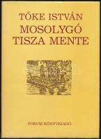 Tőke István: Mosolygó Tisza mente. Újvidék, 1983, Forum. Kiadói kartonált papírkötés, papír védőborítóban.