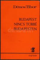 Dénes Tibor: Budapest nincs többé Budapesten. München, 1981, Újváry Griff Verlag. Emigráns kiadás. Kiadói papírkötésben.