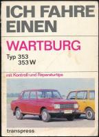 Horst Ihling: Ich fahre einen Wartburg. Wartburg Typ 353, 353 W. Berlin,1978,Transpress. Német nyelven. Melléklettel. Kiadói szakadt papírkötés.