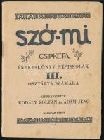 Kodály Zoltán - Ádám Jenő (szerk.): Szó-mi csipkefa énekeskönyv népiskolák III. osztálya számára. Bp., 1945, Athenaeum. Kiadói papír kötésben.