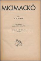 A(lan) A(lexander) Milne: Micimackó. Ford.: Karinthy Frigyes. Ernest H. Shepard képeivel. Bp.,én.,At...