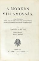 Ismeretterjesztő könyvtár 2 kötete: Gibson, Charles R.: A modern villamosság. Ford.: Hajós Rezső. Bp...