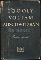 Spronz József: Fogoly voltam Auschwitzban, Bp., 1946. Gergely RT. Megviselt papírkötésben