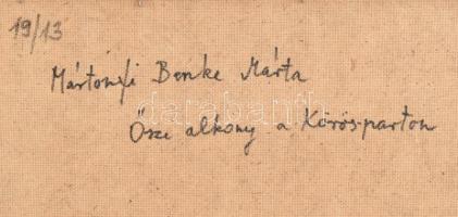 Mártonfi Benke Márta (1958-): Őszi alkony a Körösparton, 2019. Olaj, farost, jelzett. Hátoldalán aut...