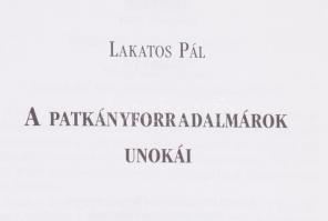 Lakatos Pál: A patkányforradalmárok unokái. Bp, 2004, a szerző kiadása. Papírkötésben, szép állapotb...